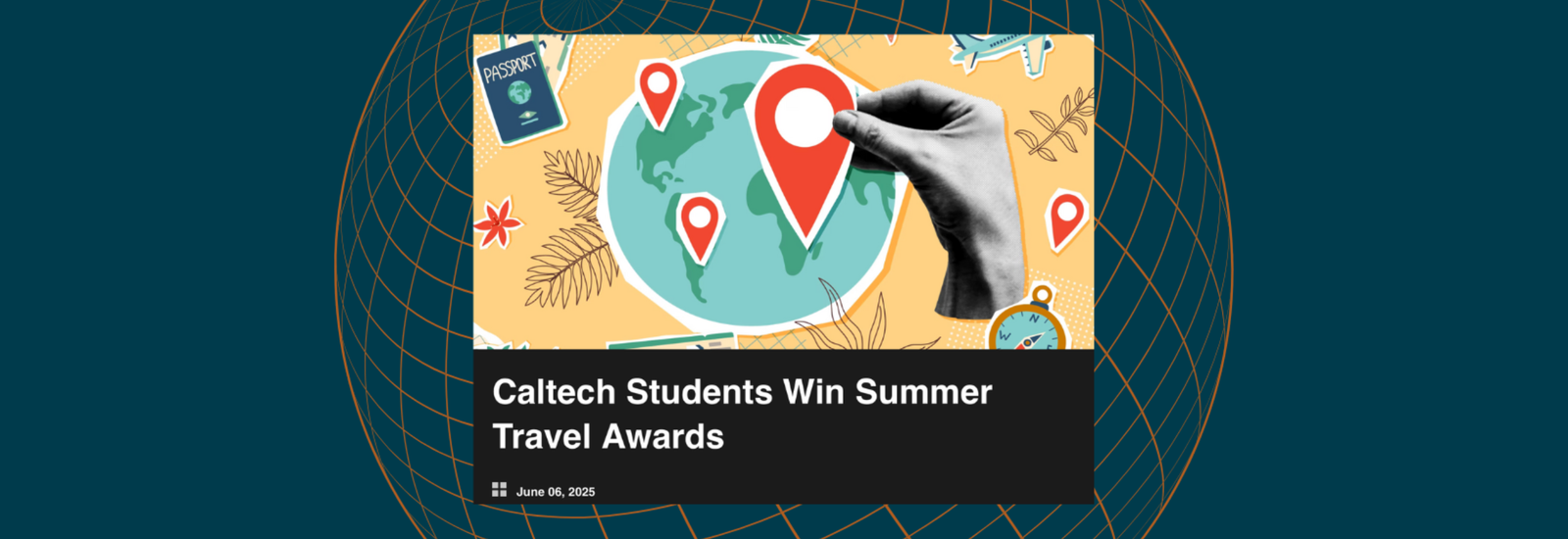 Caltech students awarded the Amasa Bishop Summer Study Abroad Fellowship and the Craig SanPietro Summer Travel Prize.