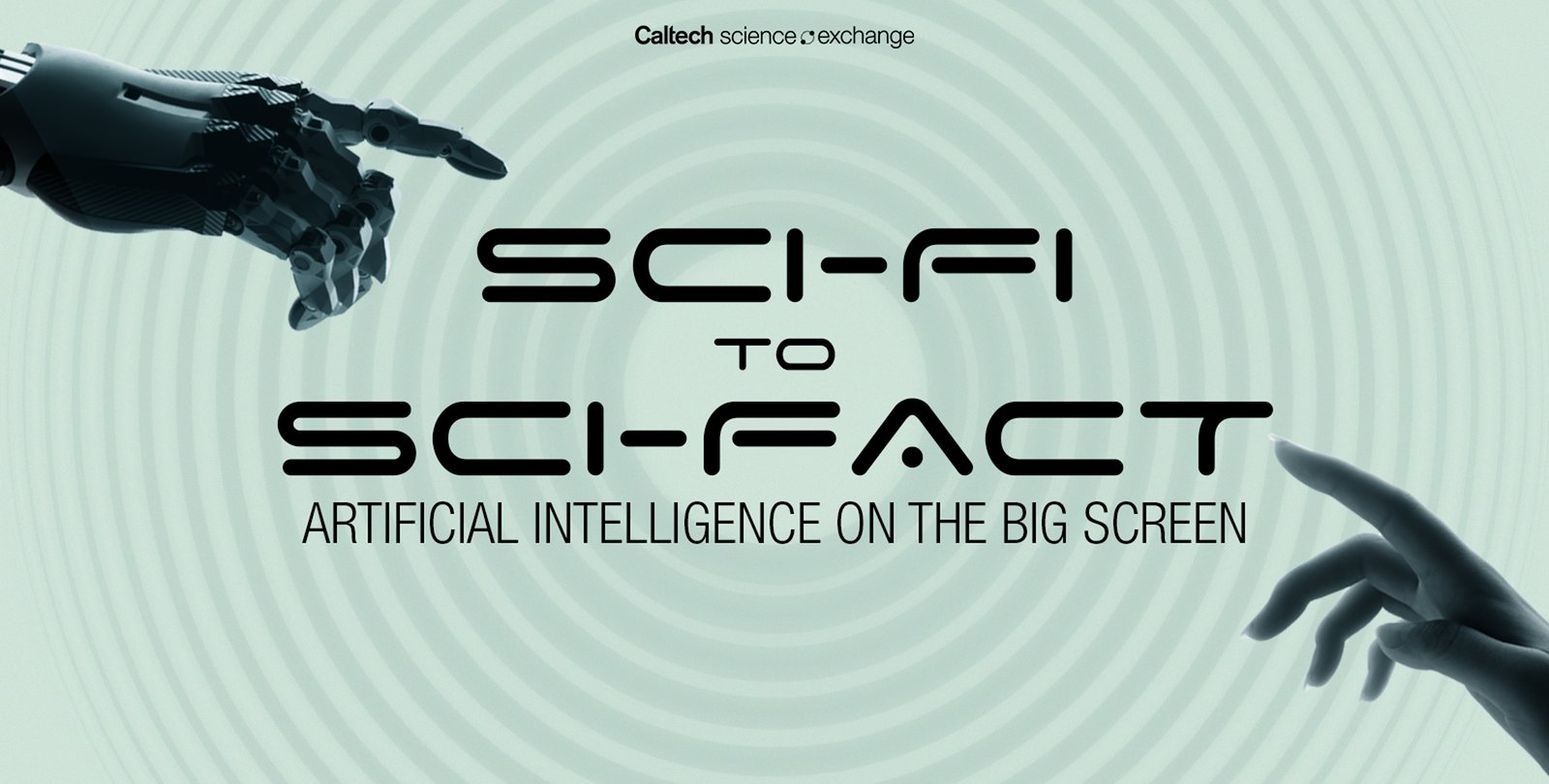 Image: A robot hand and a human hand pointing toward each other in front of a pale bluish-greenish circular background. The text 'Sci-Fi to Sci-Fact: Artificial Intelligence on the Big Screen' is displayed between the hands.